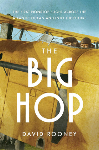 The Big Hop: The First Nonstop Flight Across the Atlantic Ocean and Into the Future