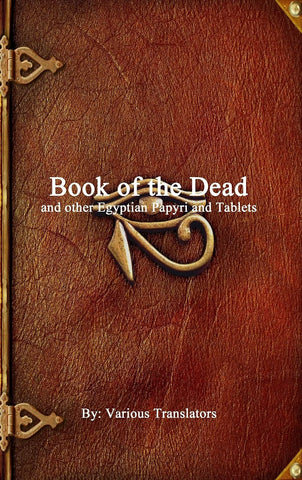 Book Of The Dead: And Other Egyptian Papyri And Tablets