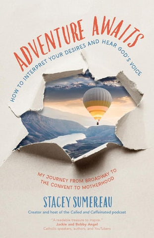 Adventure Awaits: How to Interpret Your Desires and Hear Godâ€™s Voice