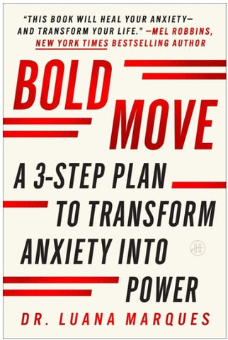 Bold Move A 3-Step Plan to Transform Anxiety Into Power
