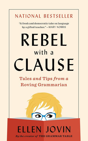 Rebel with a Clause: Tales and Tips from a Roving Grammarian
