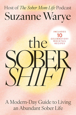 Sober Shift: A Modern-Day Guide to Living an Abundant Sober Life
