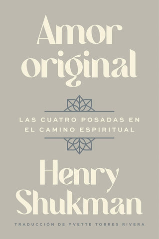Original Love \ Amor Original (Spanish Edition) Las Cuatro Posadas En El Camino Espiritual