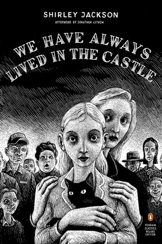 We Have Always Lived in the Castle: (Penguin Classics Deluxe Edition) (Deluxe)