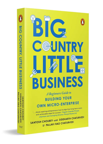 Big Country, Little Business A Beginner's Guide to Building Your Own Micro-Enterprise
