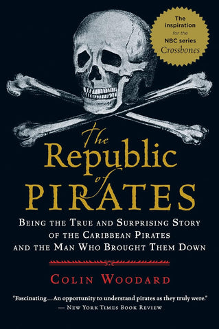 Republic of Pirates: Being the True and Surprising Story of the Caribbean Pirates and the Man Who Brought Them Down