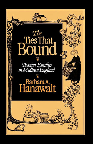 Ties That Bound: Peasant Families in Medieval England