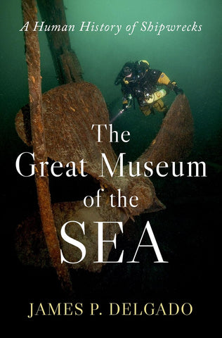 Great Museum of the Sea A Human History of Shipwrecks