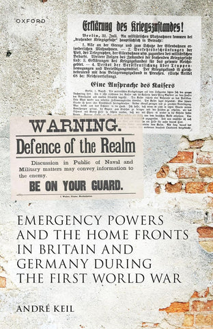 Emergency Powers and the Home Fronts in Britain and Germany During the First World War