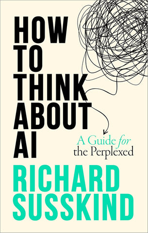 How to Think about AI: A Guide for the Perplexed