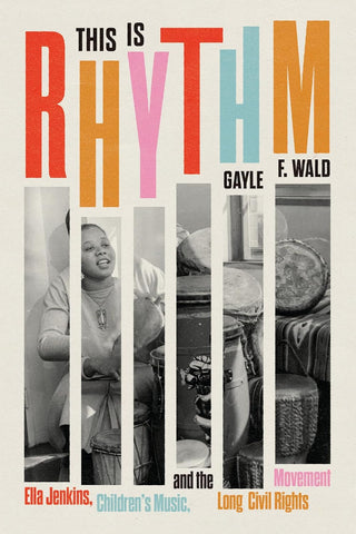 This Is Rhythm: Ella Jenkins, Children's Music, and the Long Civil Rights Movement