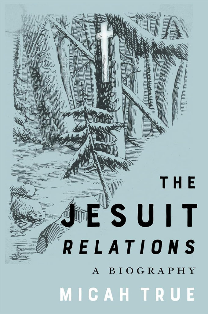 Jesuit Relations A Biography Volume 11