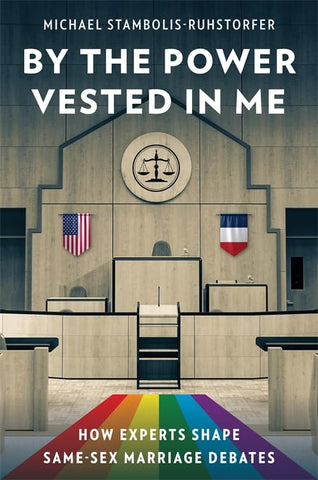 By the Power Vested in Me How Experts Shape Same-Sex Marriage Debates