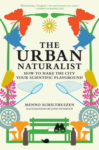 Urban Naturalist: How to Make the City Your Scientific Playground