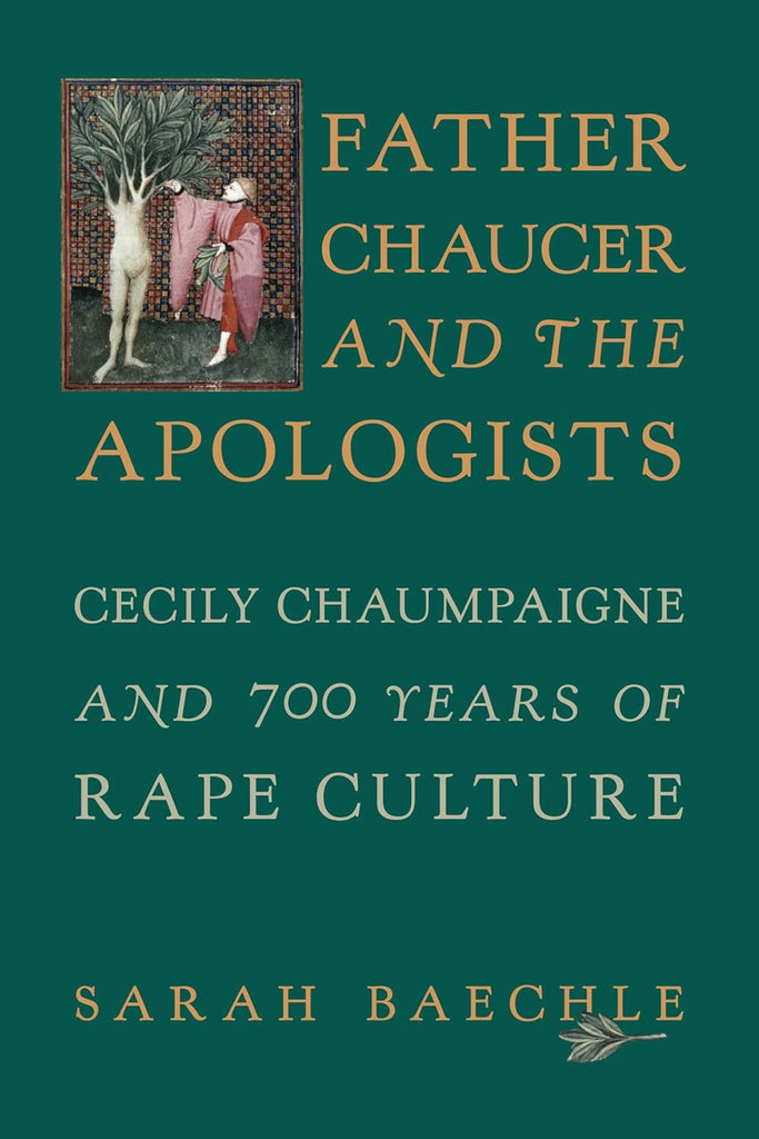 Father Chaucer and the Apologists: Cecily Chaumpaigne and 700 Years of Rape Culture