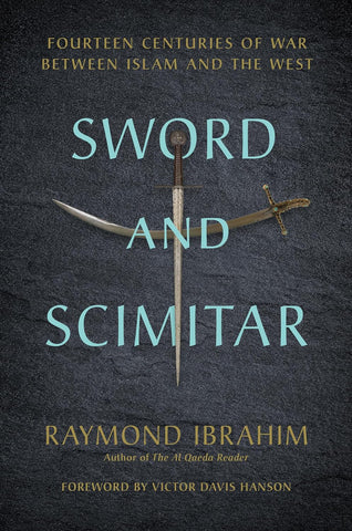 Sword and Scimitar: Fourteen Centuries of War Between Islam and the West