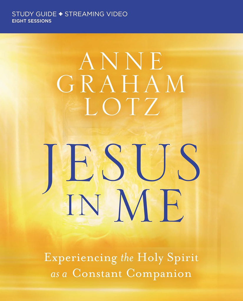 Jesus in Me Bible Study Guide Plus Streaming Video: Experiencing the Holy Spirit as a Constant Companion