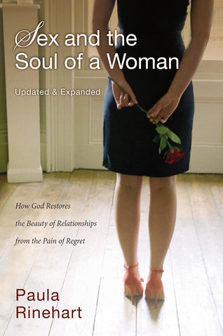 Sex and the Soul of a Woman: How God Restores the Beauty of Relationship from the Pain of Regret (Updated, Expanded)