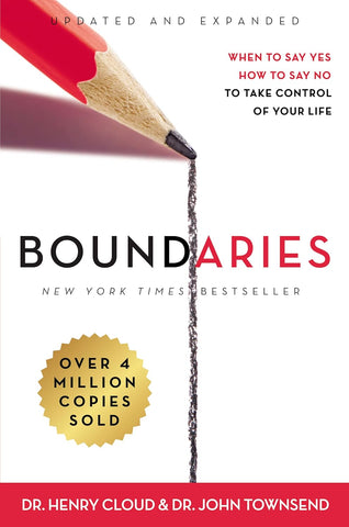 Boundaries: When to Say Yes, How to Say No to Take Control of Your Life (Updated and Expanded)