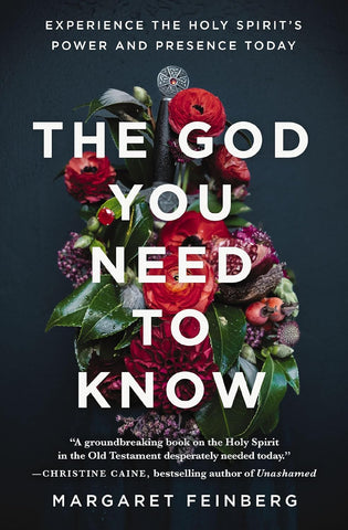 The  God You Need to Know Experience the Holy Spirit's Power and Presence Today