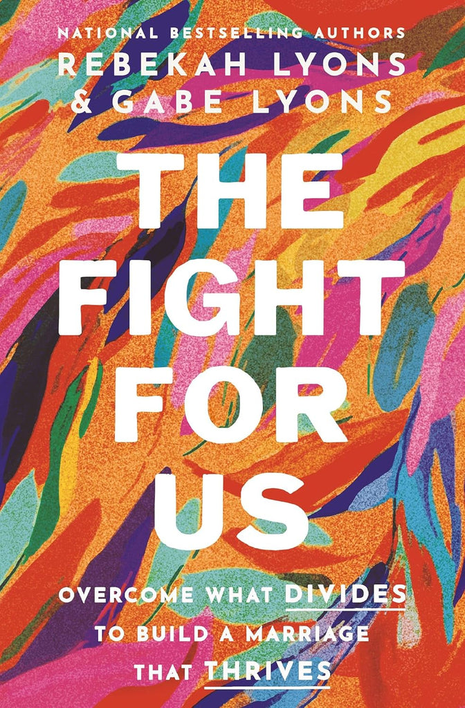 Fight for Us: Overcome What Divides to Build a Marriage That Thrives
