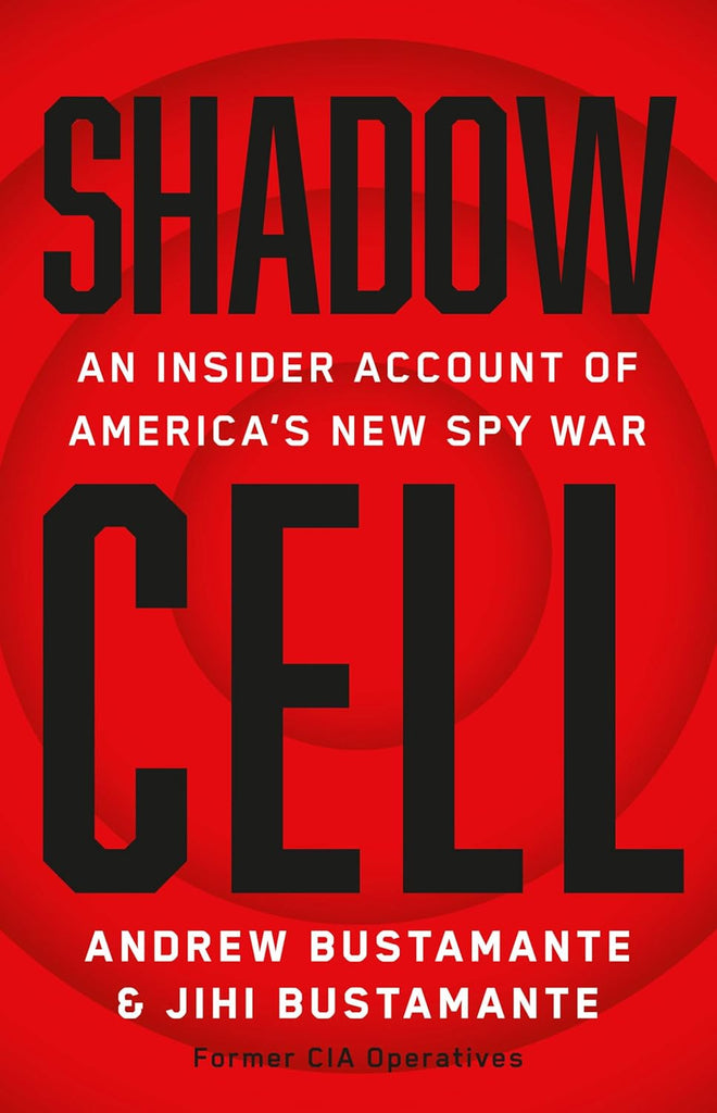 Shadow Cell: An Insider Account of America's New Spy War