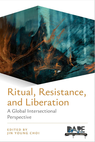 Ritual, Resistance, and Liberation A Global Intersectional Perspective