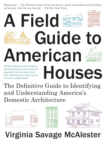 Field Guide to American Houses (Revised): The Definitive Guide to Identifying and Understanding America's Domestic Architecture