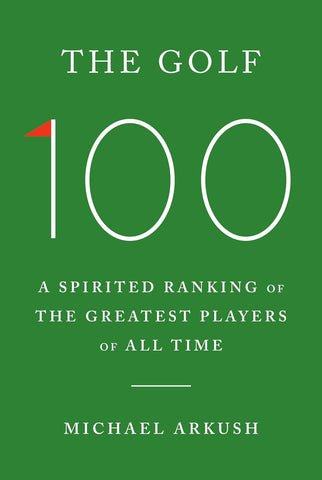 Golf 100: A Spirited Ranking of the Greatest Players of All Time