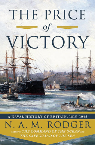 Price of Victory: A Naval History of Britain: 1815?1945