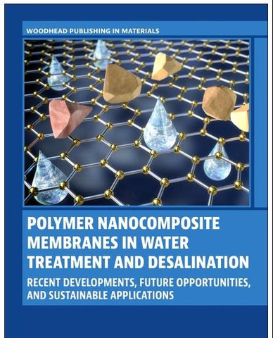 Polymer Nanocomposite Membranes in Water Treatment and Desalination Recent Developments, Future Opportunities, and Sustainable Applications
