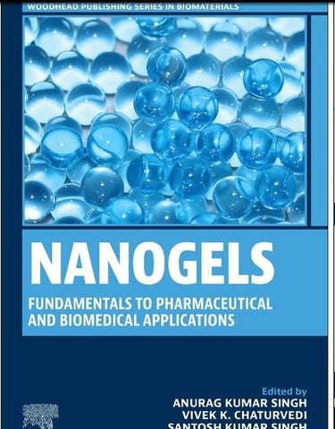 Nanogels Fundamentals to Pharmaceutical and Biomedical Applications