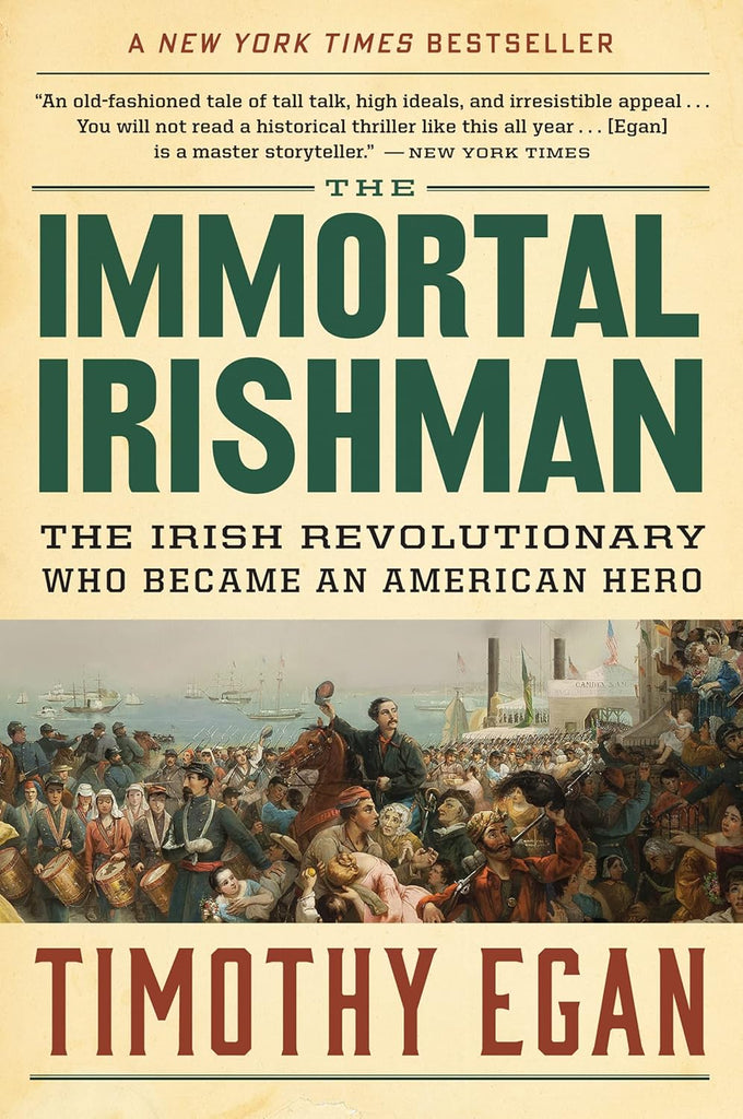 Immortal Irishman: The Irish Revolutionary Who Became an American Hero