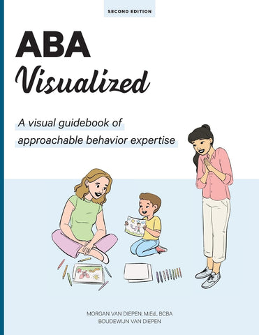 ABA Visualized Guidebook 2nd Edition: A visual guidebook of approachable behavior expertise (Soft Cover)