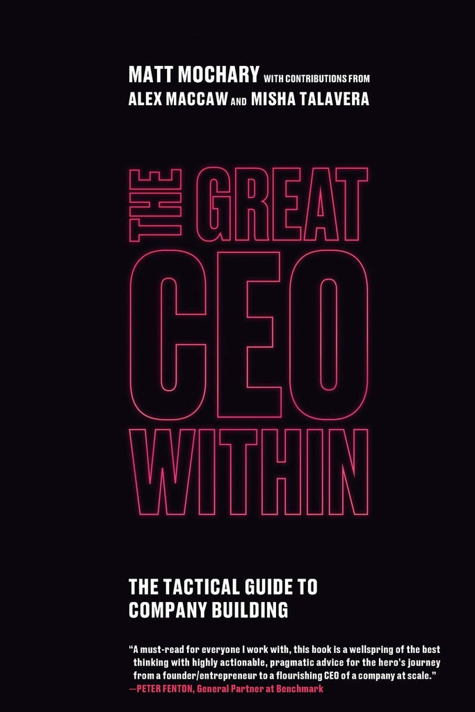 Great CEO Within: The Tactical Guide to Company Building