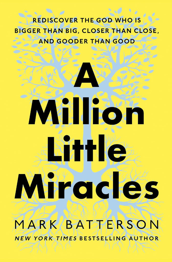 Million Little Miracles: Rediscover the God Who Is Bigger Than Big, Closer Than Close, and Gooder Than Good