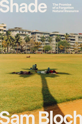 Shade: The Promise of a Forgotten Natural Resource