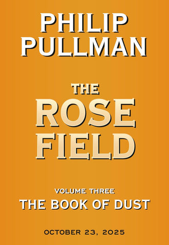 Book of Dust: The Rose Field (Book of Dust, Volume 3)