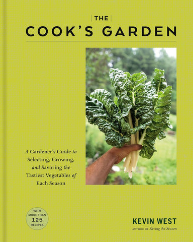 Cook's Garden: A Gardener's Guide to Selecting, Growing, and Savoring the Tastiest Vegetables of Each Season: A Cookbook