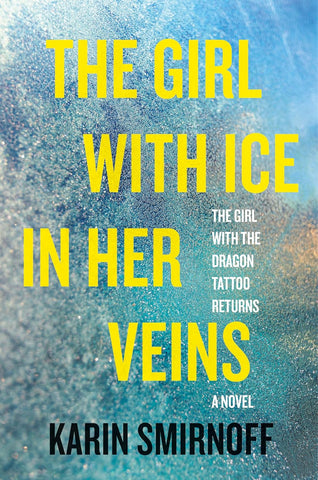 Girl with Ice in Her Veins: A Lisbeth Salander Novel