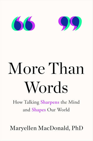 More Than Words: How Talking Sharpens the Mind and Shapes Our World