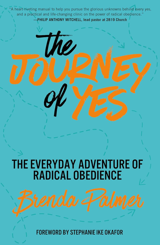 Journey of Yes The Everyday Adventure of Radical Obedience