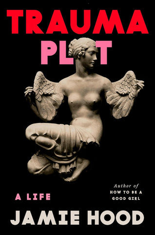 Trauma Plot: A Life