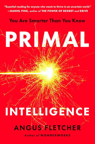 Primal Intelligence: You Are Smarter Than You Know