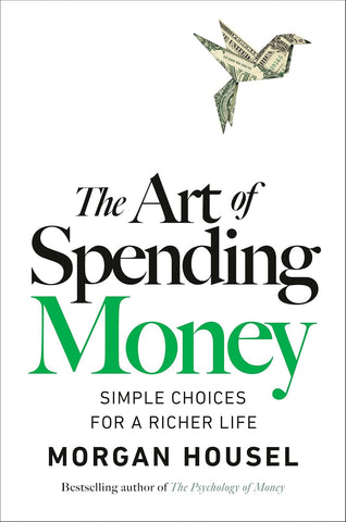 Art of Spending Money: Simple Choices for a Richer Life