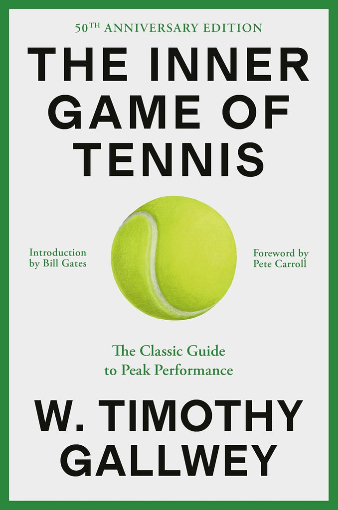 Inner Game of Tennis (50th Anniversary Edition): The Classic Guide to Peak Performance