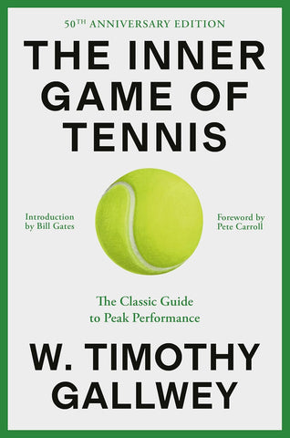 Inner Game of Tennis (50th Anniversary Edition): The Classic Guide to Peak Performance