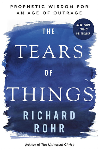 Tears of Things: Prophetic Wisdom for an Age of Outrage