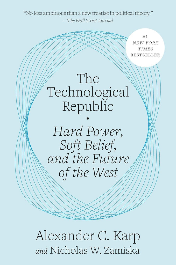 Technological Republic: Hard Power, Soft Belief, and the Future of the West