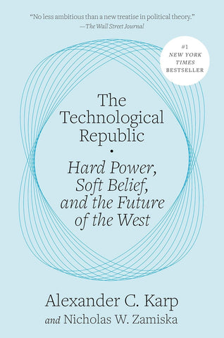 Technological Republic: Hard Power, Soft Belief, and the Future of the West